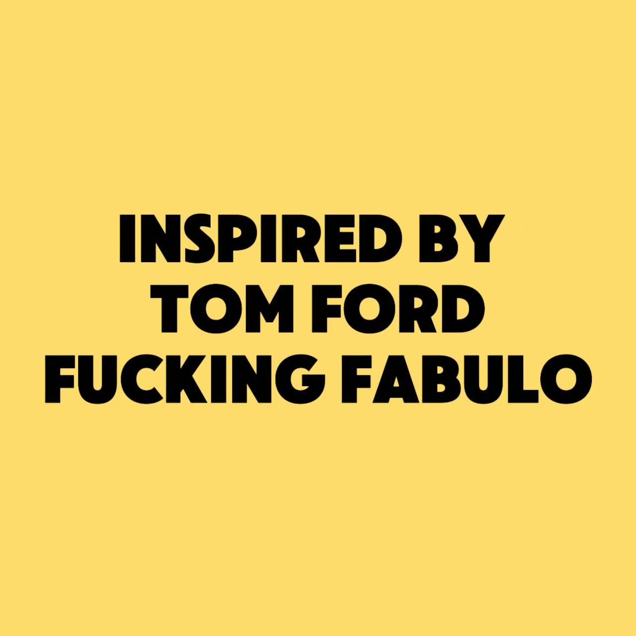 INSPIRED BY F**KING Fabulo